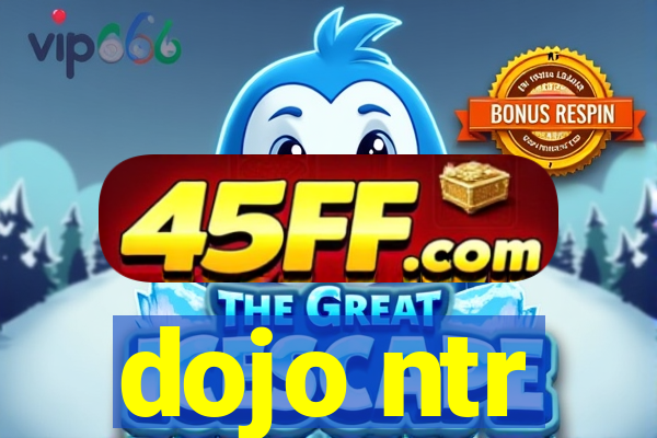 dojo ntr